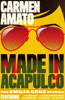 Made in Acapulco: 5 Detective Emilia Cruz Prequel Stories