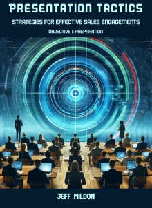 Presentation Tactics: Strategies for Effective Sales Engagements: Objective 1 - Preparation