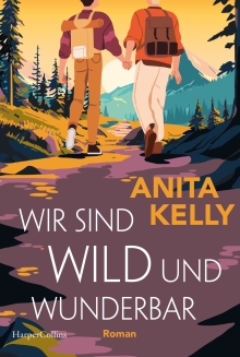 Wir sind wild und wunderbar: Roman | Romantisch, humorvoll und queer - der neue Liebesroman der Autor:in von »Love & Other Disasters« (German Edition)