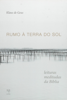 Rumo A Terra Do Sol. Leituras Meditadas Da Biblia (Portuguese Edition)