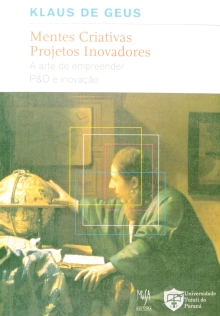 Mentes Criativas, Projetos Inovadores. A Arte De Empreender P&D E Inovação (Em Portuguese do Brasil)