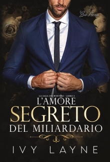 L’amore segreto del miliardario: Una storia d'amore miliardaria (La Saga dei Winters Vol. 2) (Italian Edition)