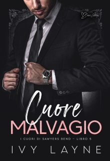 Cuore malvagio: Una storia d'amore miliardaria (I cuori di Sawyers Bend Vol. 5) (Italian Edition)