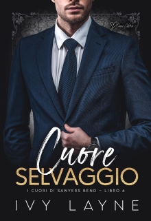 Cuore selvaggio: Una storia d'amore miliardaria (I cuori di Sawyers Bend Vol. 6) (Italian Edition)