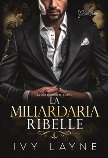 La miliardaria ribelle (Italian Edition)