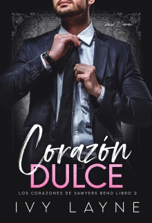 Corazón Dulce: Un Romance de Multimillonarios (Los Corazones de Sawyers Bend nº 2) (Spanish Edition)