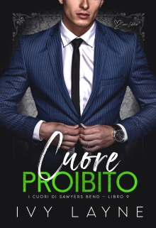 Cuore proibito: Una storia d'amore miliardaria (I cuori di Sawyers Bend Vol. 9) (Italian Edition)