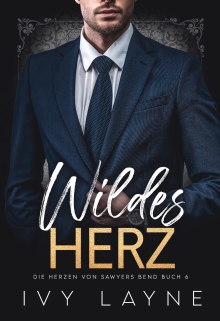 Wildes Herz: Liebesroman (Die Herzen von Sawyers Bend 6) (German Edition)