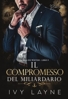 Il compromesso del miliardario: Una storia d'amore miliardaria (La Saga dei Winters Vol. 9) (Italian Edition)