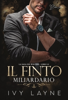 Il finto miliardario: Una storia d'amore miliardaria (La Saga dei Winters Vol. 10) (Italian Edition)