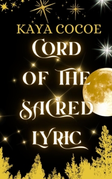 Cord of the Sacred Lyric: A short romantic story with adventure in a cozy fantasy (Written by Kaya Cocoe: Stories that give.)