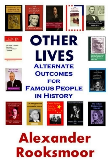 Other Lives: Alternate Outcomes for Famous People in History