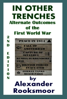 In Other Trenches: Alternate Outcomes of the First World War