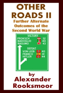 Other Roads II: Further Alternate Outcomes of the Second World War