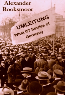 Umleitung: What If? Stories of Germany