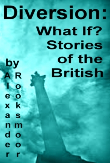 Diversion: What If? Stories of the British