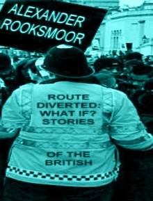 Route Diverted: What If? Stories of the British