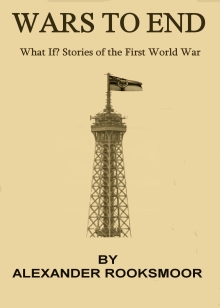 Wars to End: What If? Stories of the First World War