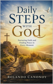 Daily Steps With God: Nurturing Faith and Finding Peace in Every Moment