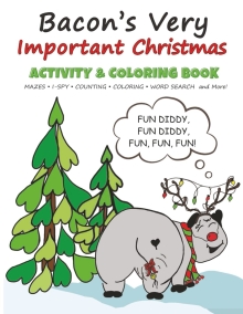 Bacon's Very Important Christmas Activity & Coloring Book: Maze's - I-Spy - Counting - Coloring - Word Search and More!
