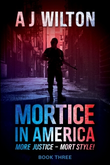 Mortice in America: An Ex SAS Australian Vigilante in the Heart of America (Mortice Series Book 3)