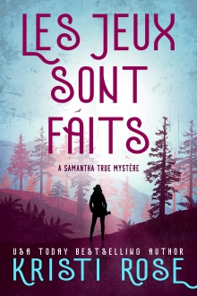 Les Jeux Sont Faits: A Samantha True Mystére (A Samantha True Mystère t. 2) (French Edition)