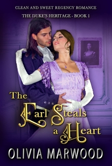 The Earl Steals a Heart : A Clean and Sweet Regency Historical Romance (The Duke's Heritage Book 2)
