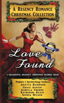 Love Found: A Regency Romance Christmas Collection: 5 Delightful Regency Christmas Stories (Regency Collections)