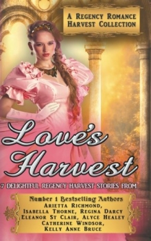 Love's Harvest : A Regency Romance Harvest Collection: 7 Delightful Regency Romance Harvest Stories (Regency Collections)