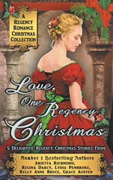 Love, One Regency Christmas : A Regency Romance Christmas Collection: 5 Delightful Regency Christmas Stories (Regency Collections)