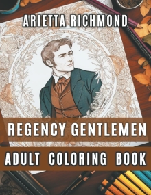 Regency Gentlemen: Adult Coloring Book