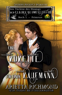 Eine Kokette für einen Kaufmann: Saubere Regency-Romanze (Die Töchter des Herzogs - Der Elbury Blumenstrauß 5) (German Edition)