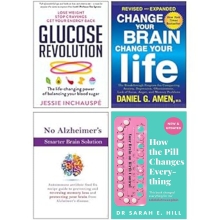 Glucose Revolution, Change Your Brain, Change Your Life, How The Pill Changes Everything, No Alzheimer's Smarter Brain Keto Solution 4 Books Collection Set