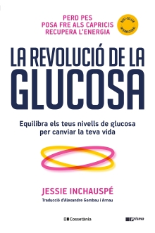 La revolució de la glucosa: Equilibra els teus nivells de glucosa per canviar la teva vida (Catalan Edition)