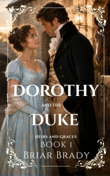 Dorothy and the Duke: Heirs and Graces Regency Historical Romance Series (Book 1)