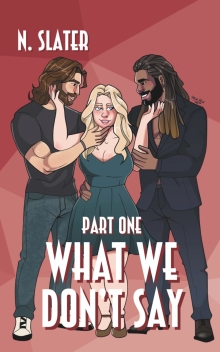 What We Don't Say - Part One (Beta Accepted Special Editions)