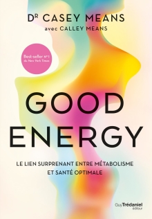 Good energy - Le lien surprenant entre métabolisme et santé optimale (French Edition)