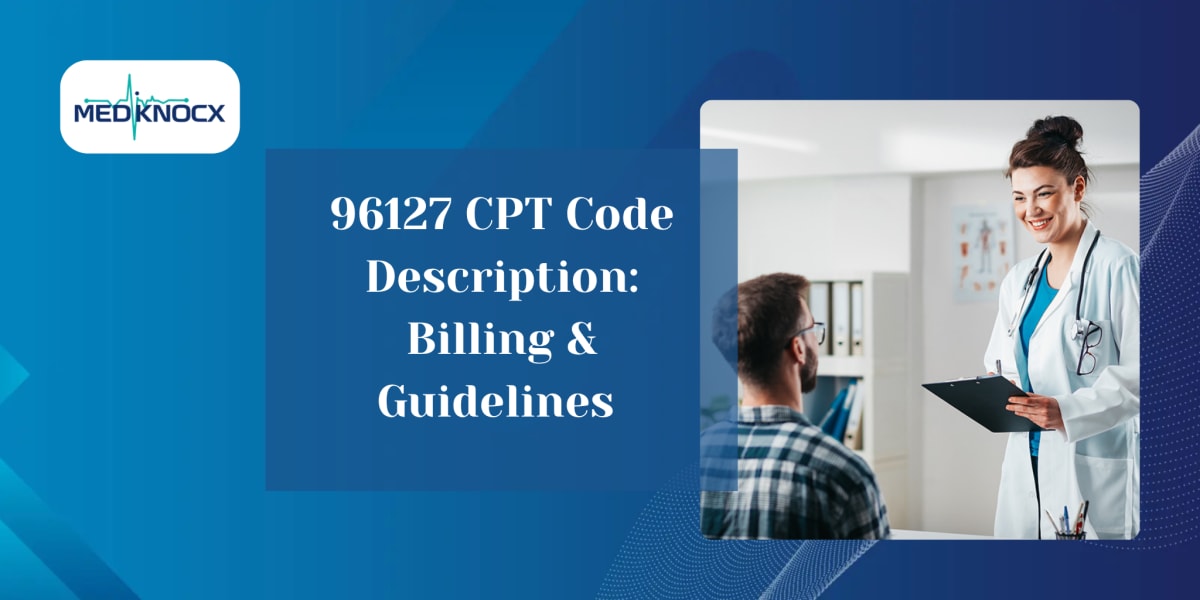 96127 CPT Code Description: Billing & Guidelines in 2026 96127 CPT Code Description: Billing & Guidelines in 2026