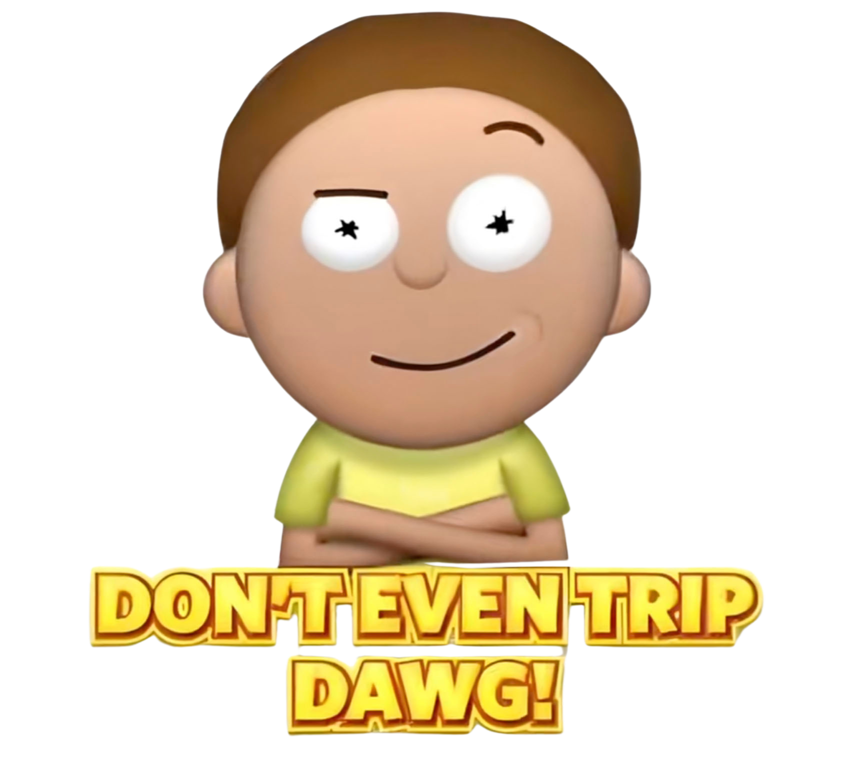 Don't Even Trip Dawg! T-Shirt