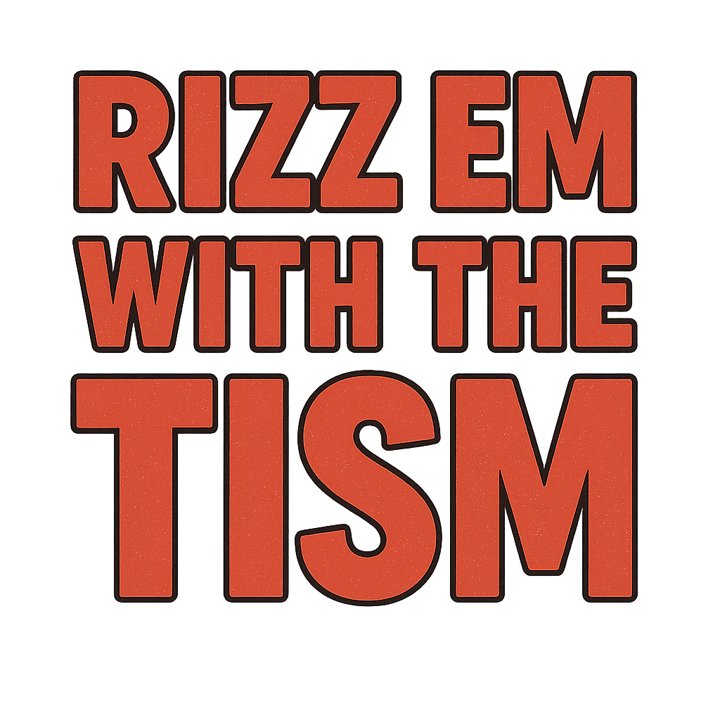 Rizz Em With The Tism T-Shirt