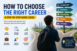 How to Choose the Right Career: A Step-by-Step Guide for Students and Working Professionals (2026)