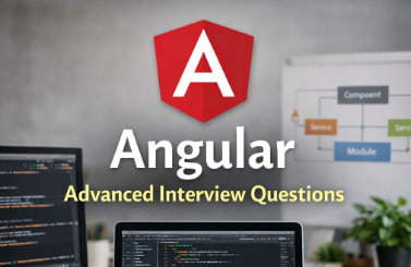Angular Advanced Interview Questions