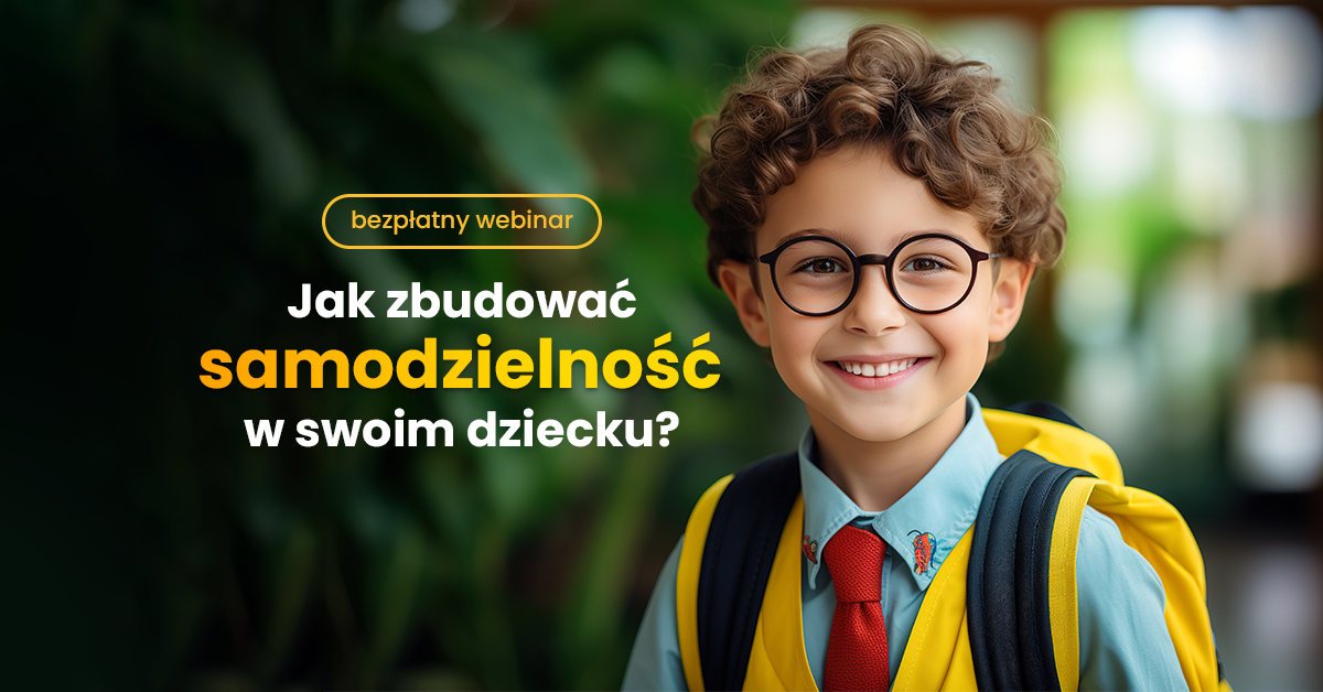 Webinar Dla Rodziców Jak Zbudować Samodzielność W Swoim Dziecku Edugo 2602