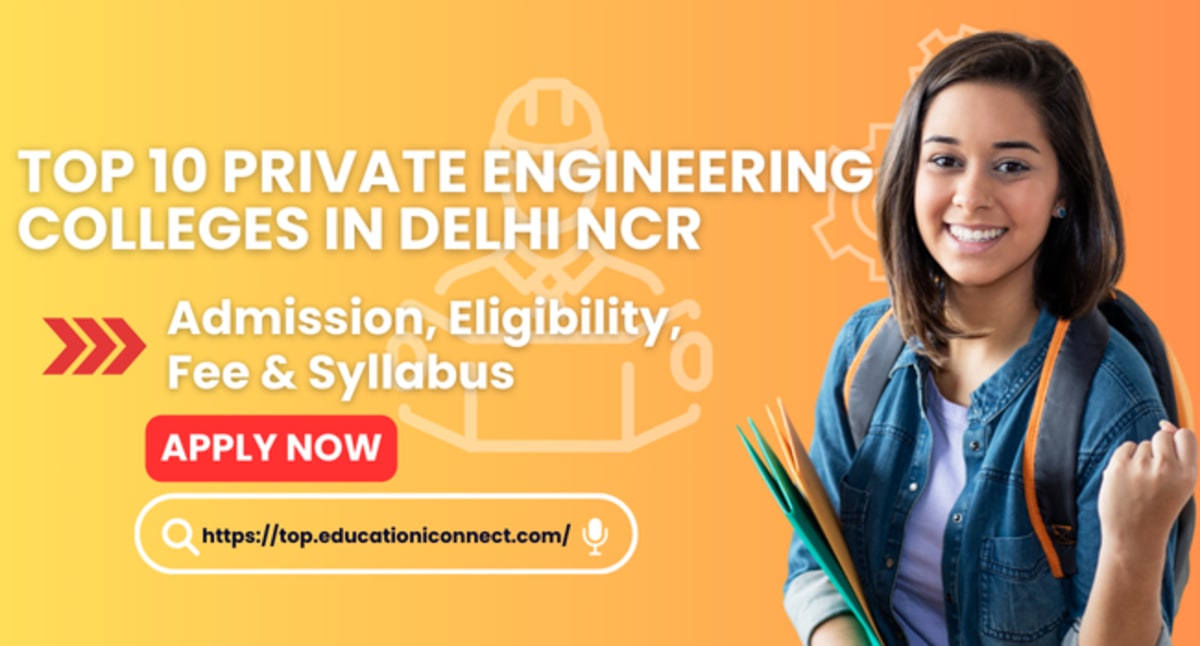 Top 10 Private Engineering Colleges In Delhi NCR