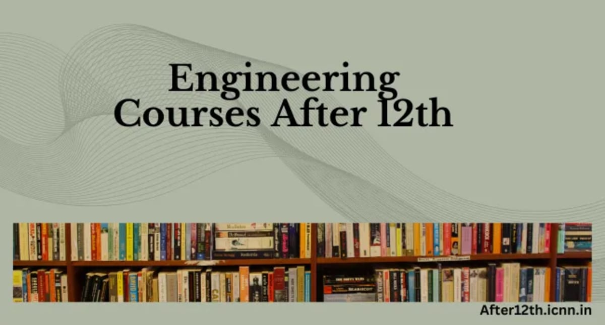 Engineering Courses After 12th