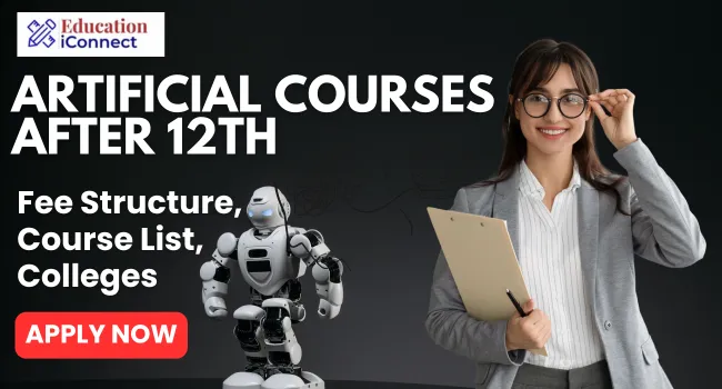 Artificial Intelligence Courses After 12th: 2025 Fees & Colleges