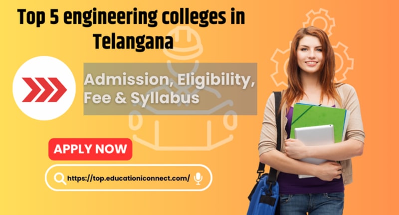 Top 5 Engineering colleges in Telangana 