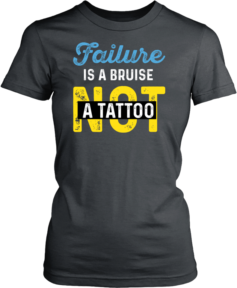 Failure Is A Bruise Not A Tattoo - Active Shirt, HD Png Download - Transparent PNG Free Download