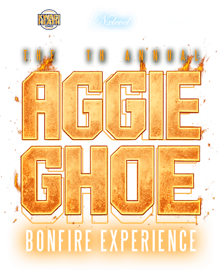 The 4th Annual AGGIE GHOE BONFIRE EXPERIENCE