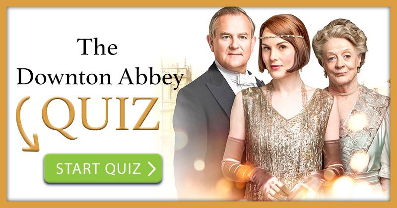 The Downton Abbey Quiz